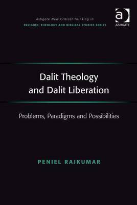 Dalit Theology and Dalit Liberation(English, Electronic book text, Rajkumar Peniel Revd Dr)