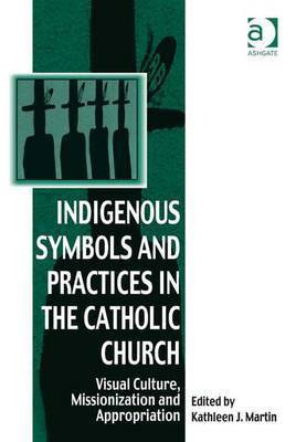 Indigenous Symbols and Practices in the Catholic Church(English, Electronic book text, unknown)