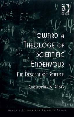 Toward a Theology of Scientific Endeavour(English, Electronic book text, Kaiser Christopher B Professor)