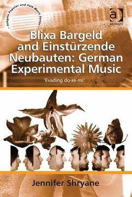 Blixa Bargeld and Einsturzende Neubauten: German Experimental Music(English, Electronic book text, Shryane Jennifer Dr)