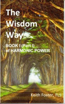 The Wisdom Way - Book 1 (Part 1 of Harmonic Power)(English, Paperback, Foster Keith Edward)