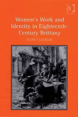 Women's Work and Identity in Eighteenth-Century Brittany(English, Electronic book text, Locklin Nancy Dr)