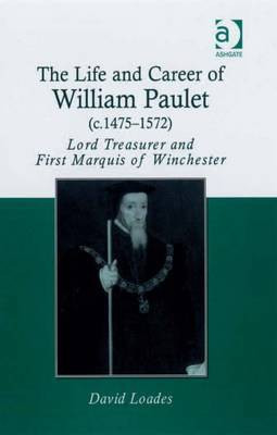 The Life and Career of William Paulet (c.1475-1572)(English, Electronic book text, Loades David Professor)