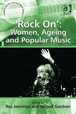 `Rock On': Women, Ageing and Popular Music(English, Electronic book text, unknown)