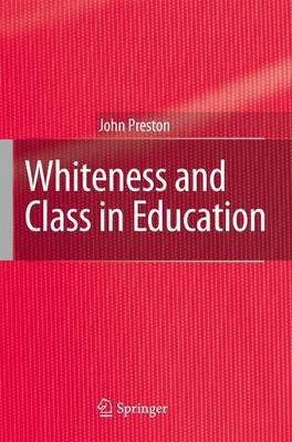 Whiteness and Class in Education(English, Electronic book text, Preston John)
