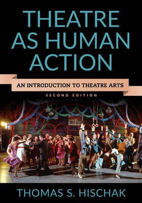 Theatre as Human Action(English, Electronic book text, Professor of Theatre Hischak Thomas S)