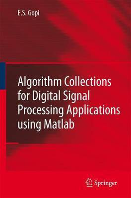Algorithm Collections for Digital Signal Processing Applications Using Matlab(English, Electronic book text, Gopi E. S)