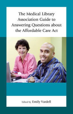 The Medical Library Association Guide to Answering Questions about the Affordable Care Act(English, Paperback, unknown)