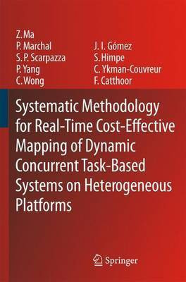 Systematic Methodology for Real-Time Cost-Effective Mapping of Dynamic Concurrent Task-Based Systems on Heterogeneous Platforms(English, Electronic book text, Ma Zhe)