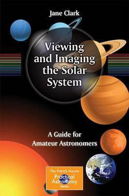 Viewing and Imaging the Solar System; A Guide for Amateur Astronomers(English, Electronic book text, unknown)