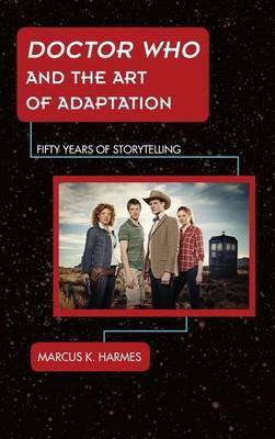 Doctor Who and the Art of Adaptation(English, Electronic book text, Harmes Marcus K.)