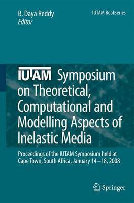 Iutam Symposium on Theoretical, Computational and Modelling Aspects of Inelastic Media(English, Electronic book text, Reddy B)