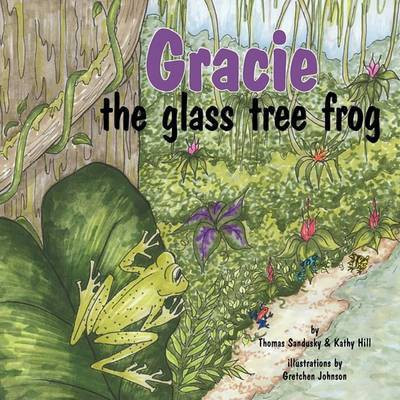 Gracie, the Glass Tree Frog(English, Paperback, Sandusky Thomas)