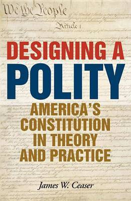 Designing a Polity(English, Electronic book text, Ceaser James W Professor)