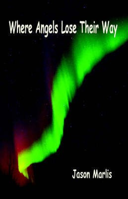 Where Angels Lose Their Way(English, Paperback, Marlis Jason)