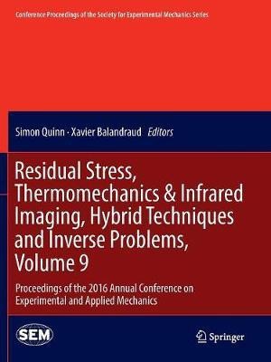 Residual Stress, Thermomechanics & Infrared Imaging, Hybrid Techniques and Inverse Problems, Volume 9(English, Paperback, unknown)