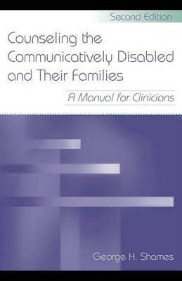 Counseling the Communicatively Disabled and Their Families(English, Electronic book text, Shames George H)