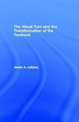 The Visual Turn and the Transformation of the Textbook(English, Electronic book text, Laspina James A)