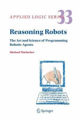 Reasoning Robots(English, Electronic book text, Thielscher Michael)