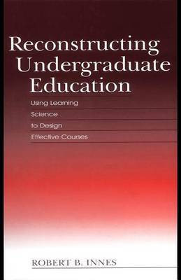 Reconstructing Undergraduate Education(English, Electronic book text, Innes Robert B)