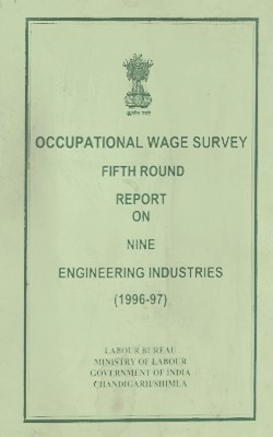 Occupational Wage Survey (Fifth Round) Report On Nine Engineering Industries (1996-97)(Hardcover, Ministry of Labour)