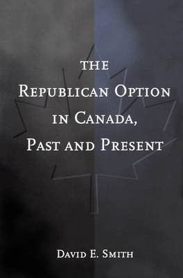 The Republican Option in Canada, Past and Present(English, Electronic book text, Smith David)