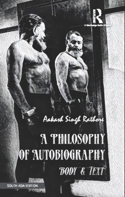 A Philosophy of Autobiography(English, Hardcover, Aakash Singh Rathore)