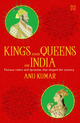 Kings And Queens Of India(English, Paperback, KUMAR ANU)
