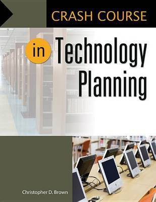 Crash Course in Technology Planning(English, Electronic book text, Brown Christopher D.)