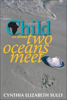 Child of Where Two Oceans Meet(English, Paperback, Sully Cynthia Elizabeth)