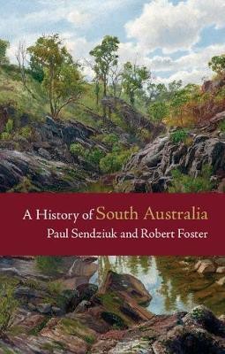 A History of South Australia(English, Paperback, Sendziuk Paul)