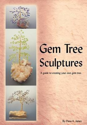 Gem Tree Sculptures(English, Paperback, James Dana)