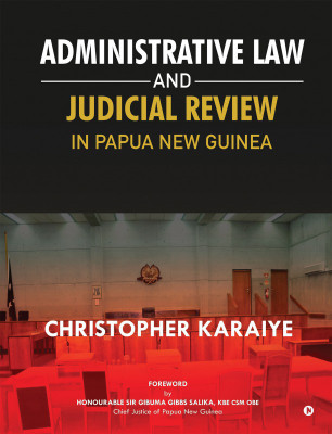 Administrative Law and Judicial Review in Papua New Guinea(English, Paperback, Christopher Karaiye)