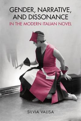 Gender, Narrative, and Dissonance in the Modern Italian Novel(English, Electronic book text, Valisa Silvia)