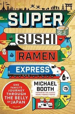 Super Sushi Ramen Express(English, Hardcover, Booth Michael)