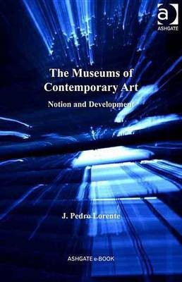 The Museums of Contemporary Art(English, Electronic book text, Lorente J Pedro Mr)