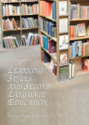 Learning Styles and Second Language Education(English, Hardcover, Kaminska Patrycja Marta)