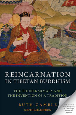 Reincarnation in Tibetan Buddhism  - The Third Karmapa and The Invention of a Tradition(English, Paperback, Ruth Gamble)