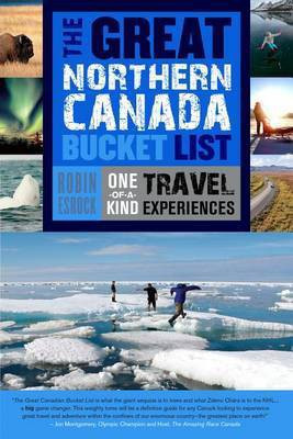 The Great Northern Canada Bucket List(English, Electronic book text, Esrock Robin)