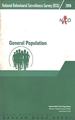 National Behavioural Surveillance Survey (BSS) 2006 - General Population(Paperback, Min. of Health and Family Welfare)