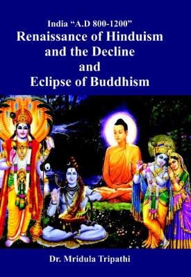 India, A.D. 800 -1200, Renaissance of Hinduism and Decline and Eclipse of Buddhism(English, Hardcover, Dr. Mridula Tripathi)