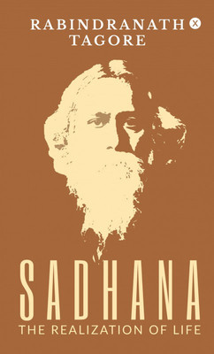 Sadhana - The Realization of Life(English, Paperback, Rabindranath Tagore)