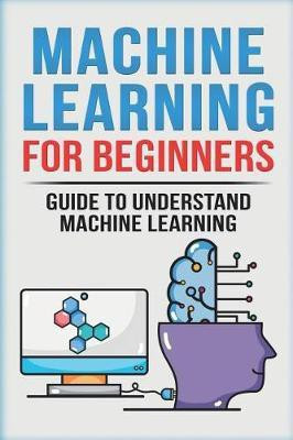 Machine Learning for Beginners(English, Paperback, Kinsey Matthew)