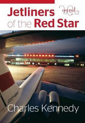 Jetliners of the Red Star(English, Hardcover, Kennedy Charles)