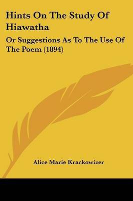 Hints On The Study Of Hiawatha(English, Paperback, Krackowizer Alice Marie)