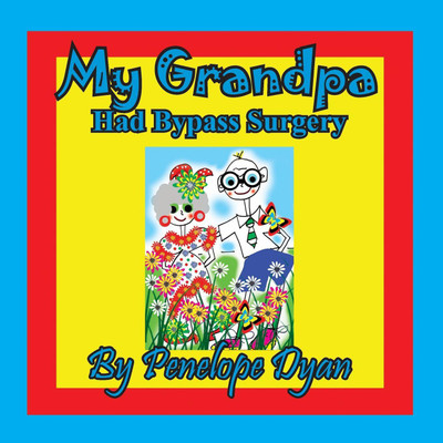 My Grandpa Had Bypass Surgery(English, Paperback, Dyan Penelope)