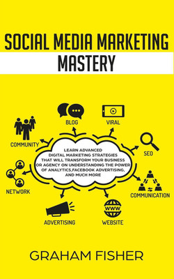 Social Media Marketing Mastery(English, Paperback, Fisher Graham)
