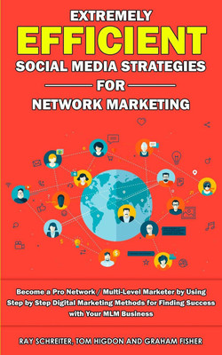 Extremely Efficient Social Media Strategies for Network Marketing(English, Paperback, Fisher Graham)