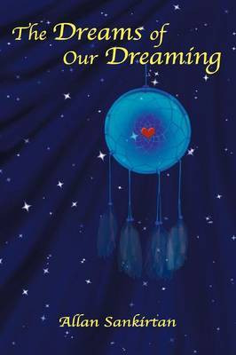 The Dreams of Our Dreaming(English, Paperback, Sankirtan Allan)