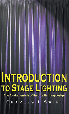 Introduction to Stage Lighting(English, Hardcover, Swift Charles I)